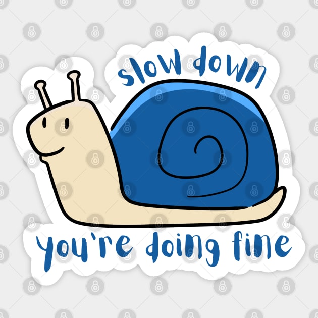 Slow down, youre doing fine Sticker by MMaeDesigns